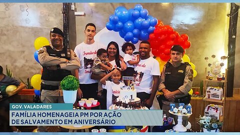 Gov. Valadares: Família Homenageia PM por Ação de Salvamento em Aniversário.