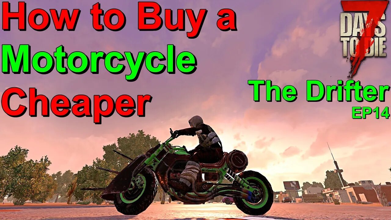 7 Days to Die I got a Motorcycle The Drifter EP14