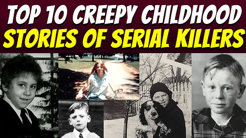 Top 10 Creepy Childhood Stories Of Serial Killers | Creepshow