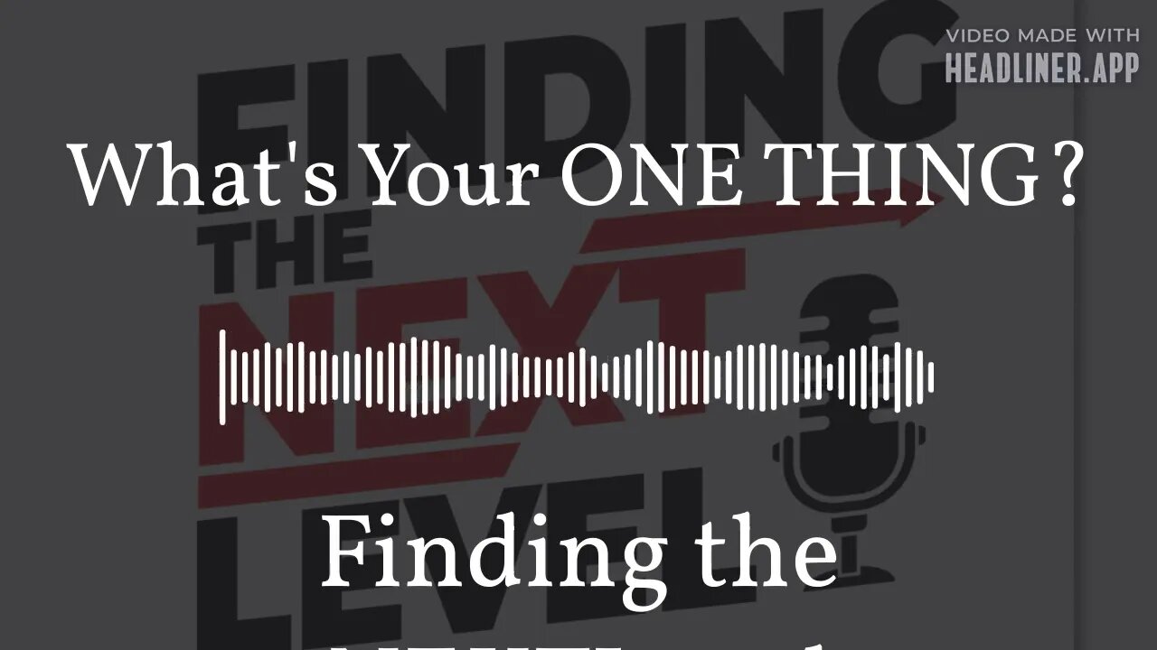 What's Your ONE THING? | Finding the NEXTLevel