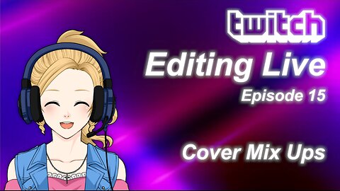 Editing Live Episode 15: Cover Mix Ups