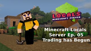 Minecraft Locals Lets Play Live: Episode 5 - Trading has Begun