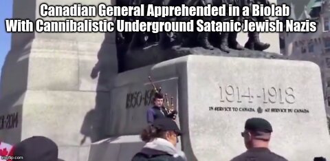 Canadian General Apprehended in a Biolab With Cannibalistic Underground Satanic Jewish Nazis