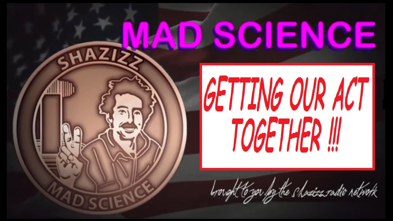 GETTING OUR ACT TOGETHER !!!
