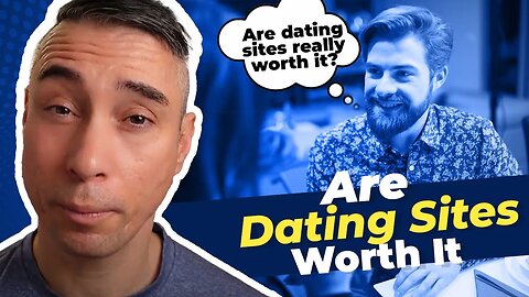 Are Dating Sites Worth It?