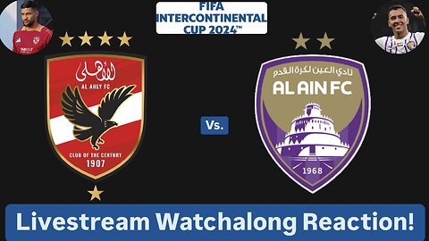 Al Ahly SC Vs. Al-Ain FC FIFA Intercontinental Cup 2024 Livestream Watchalong Reaction