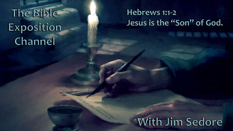 Hebrews 1:1-2 Jesus is the “Son” of God.