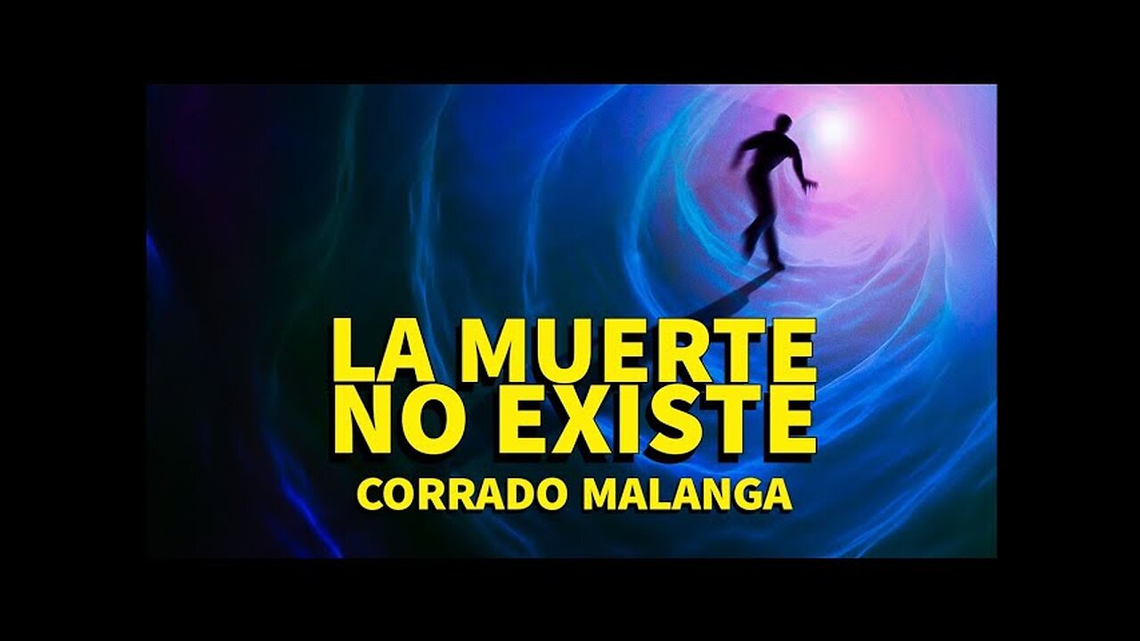 CORRADO MALANGA - La muerte no existe | Entropía | Consciencia - Español