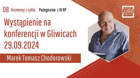 POŻEGNANIE Z III RP: Wystąpienie Marka Chodorowskiego na konferencji w Gliwicach S01E08