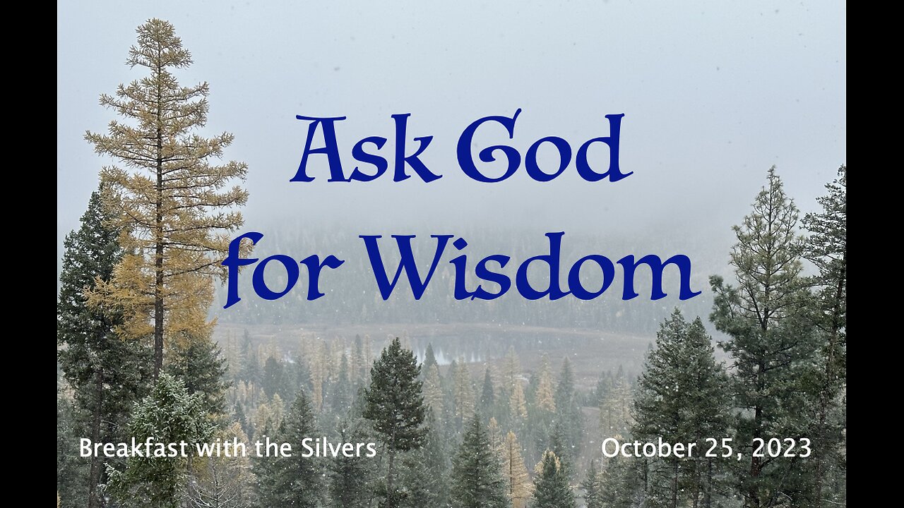 Ask God for Wisdom - Breakfast with the Silvers & Smith Wigglesworth Oct 25