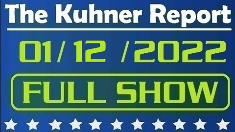 The Kuhner Report 01/12/2022 [FULL SHOW] Who is Ray Epps? What is his role in January 6th events?