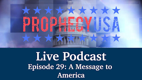 Live Podcast Ep. 29 - A Message to America