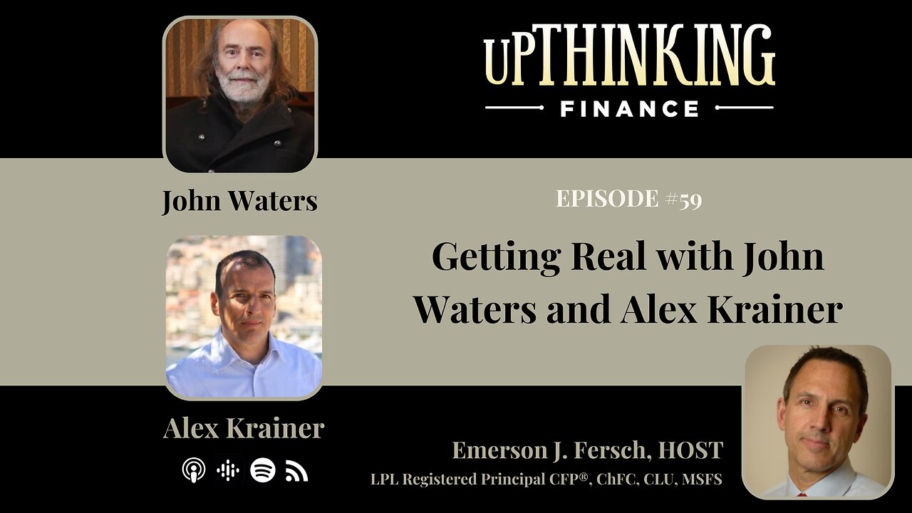 Getting Real with John Waters and Alex Krainer, Ep #59