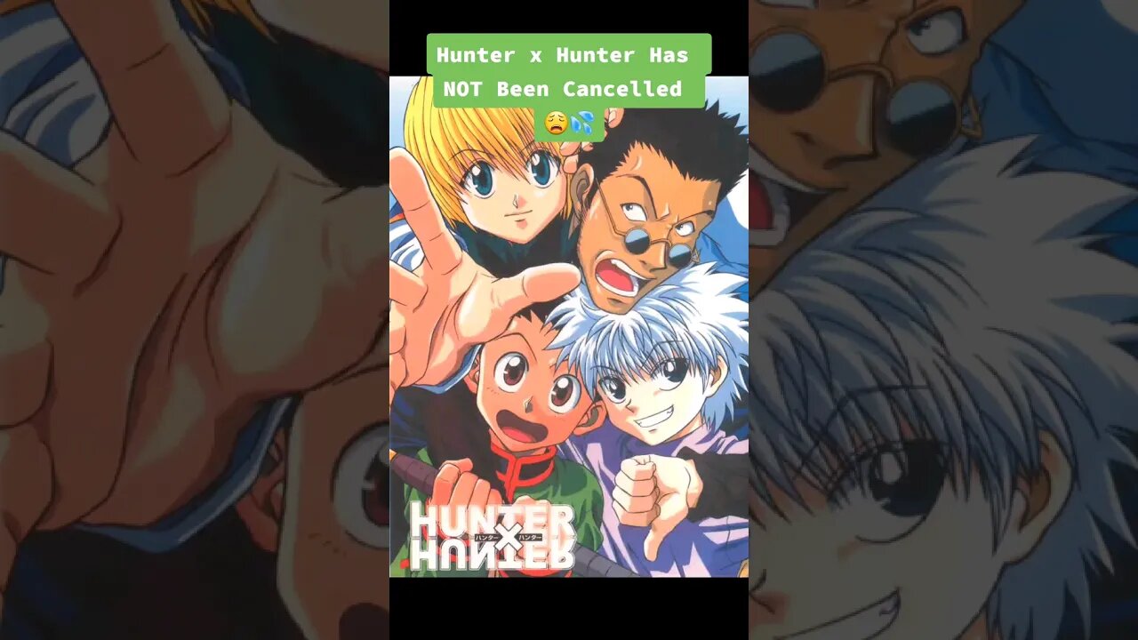 HunterxHunter is NOT Cancelled🚫