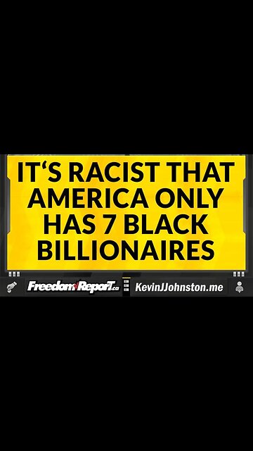IT'S RACIST THAT AMERICA ONLY HAS 7 BILLIONAIRES OUT OF 614!