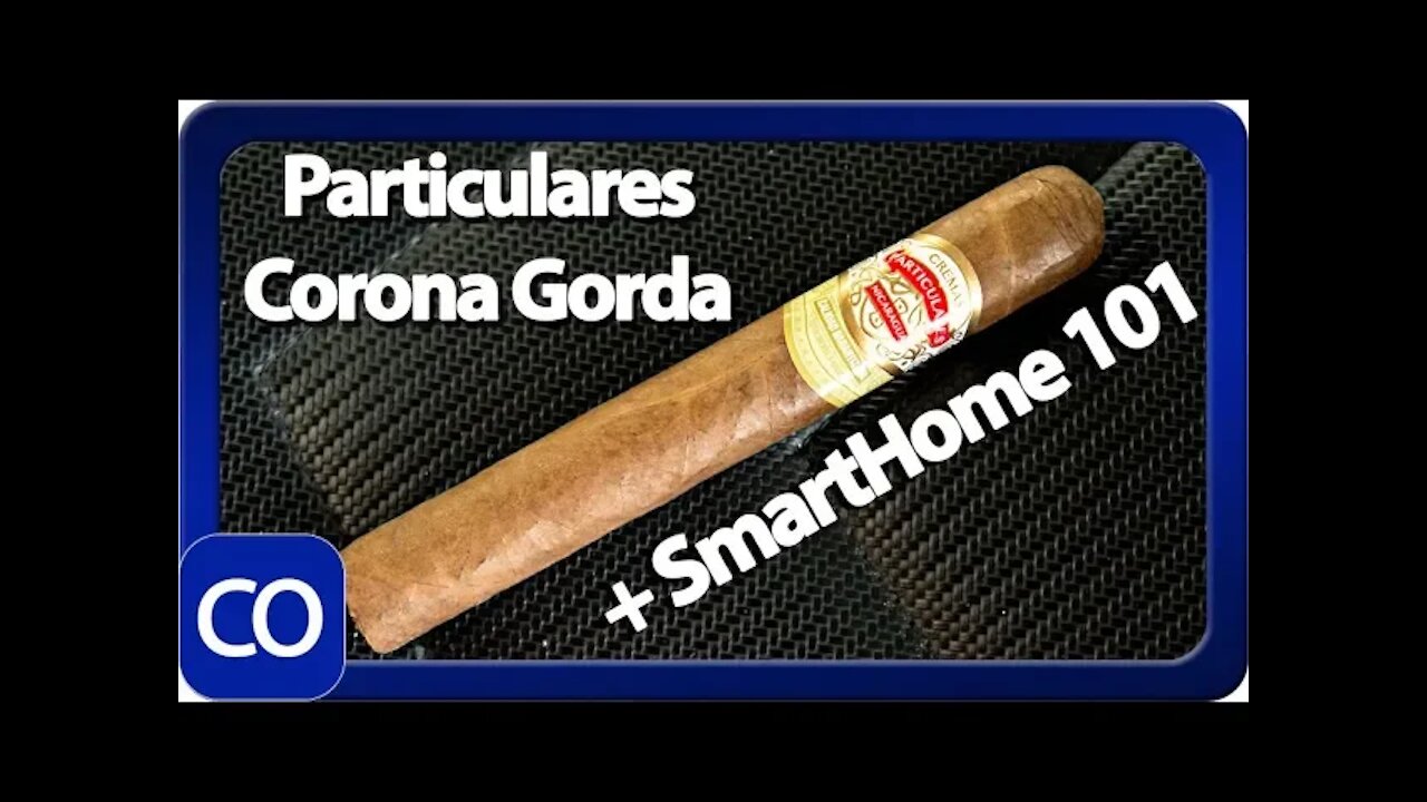 Smart Home 101 & Particulares Corona Gorda Cigar Review