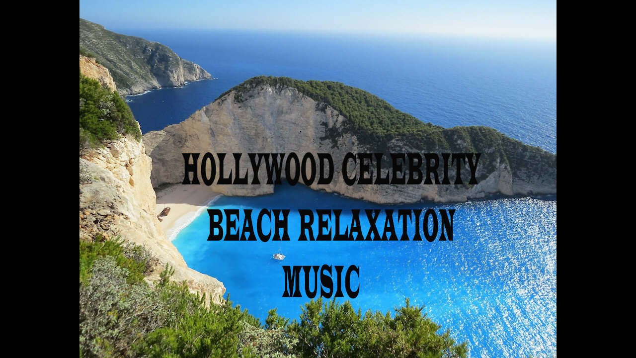 Hollywood Celebrities Most Watched and Listened Beach Relaxation Music