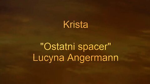 Lucyna Angermann "Ostatni spacer" - recytuje Krista