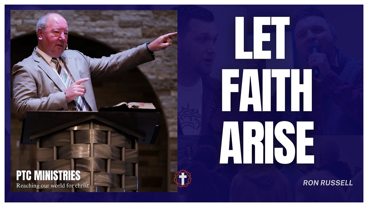 "Let Faith Arise" | Pastor Ron Russell