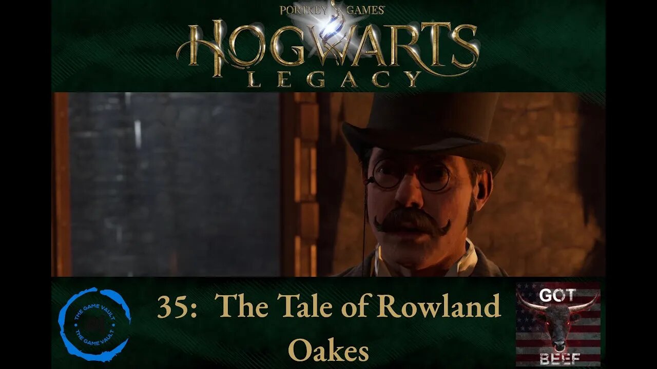 Hogwarts Legacy 35: The Tale of Rowland Oakes