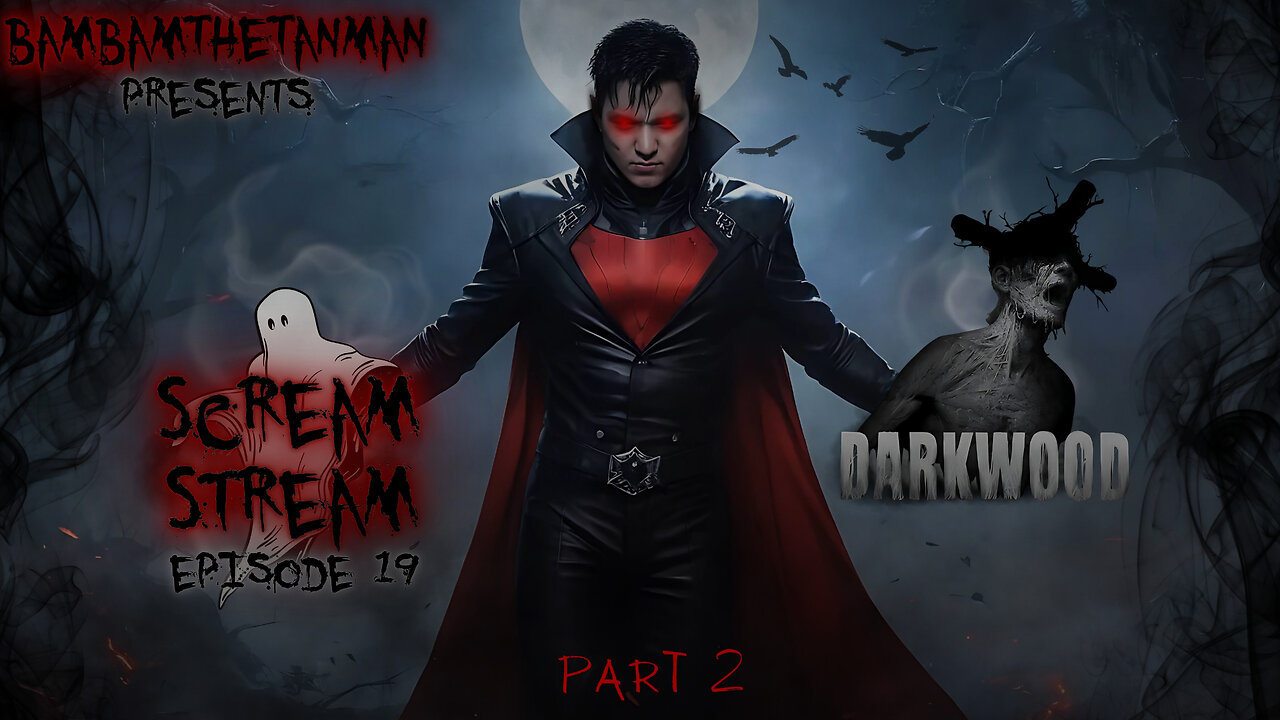 SCREAM STREAM EP. 19: DARKWOOD - PART 2