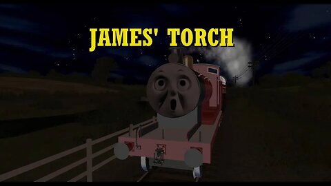 Thomas the Trainz Engine Ep. 78: James' Torch (REUPLOAD)