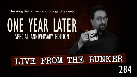 Live From The Bunker 284: One Year Later