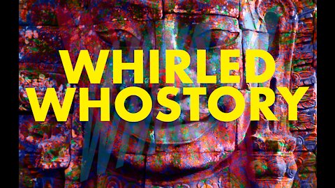 WHIRLED WHOSTORY-INTRO