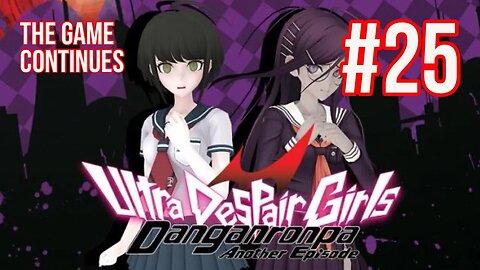 Danganronpa: Ultra Despair Girls Playthrough(Part 25): The Game Continues