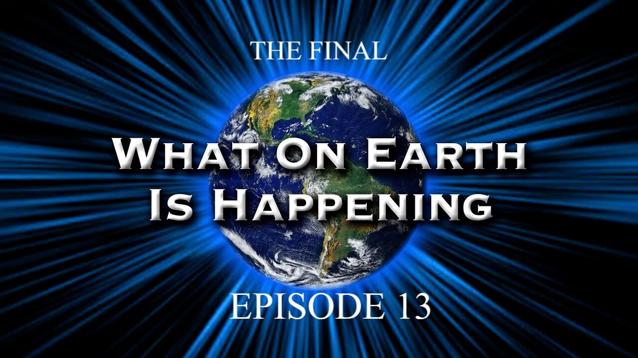 What on Earth is happening Episode 13 The Final