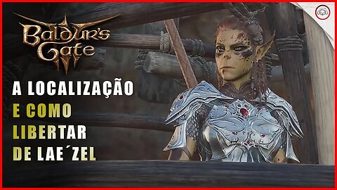 Baldur's Gate 3, A localização e liberdade de Lae Zel | Super-Dica