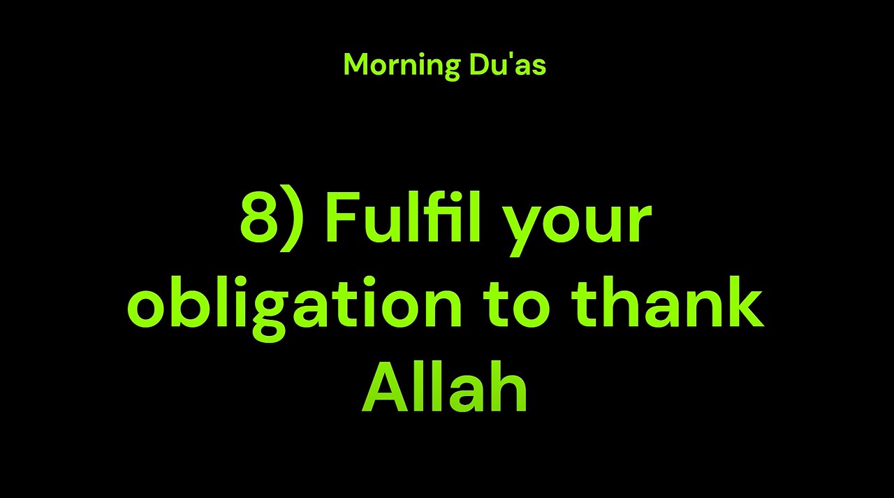 8) Fulfill your obligation to thank Allah