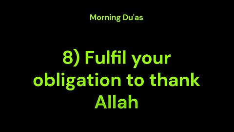 8) Fulfill your obligation to thank Allah