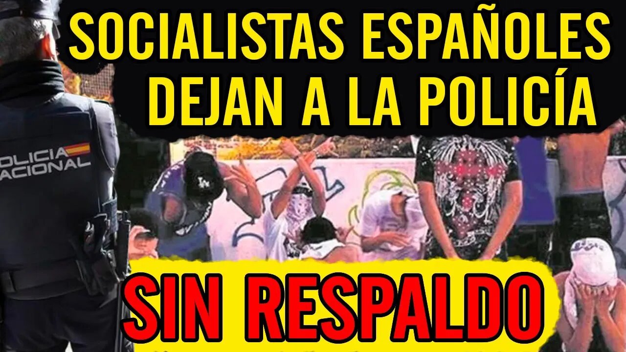 😮Socialistas españoles dejan a la policía sin respaldo😮