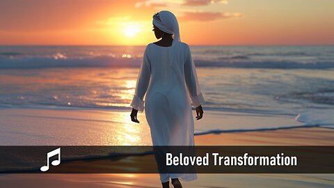 Beloved Transformation | Music Video