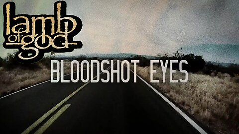 Lamb Of God - Bloodshot Eyes (Official Lyric Video)