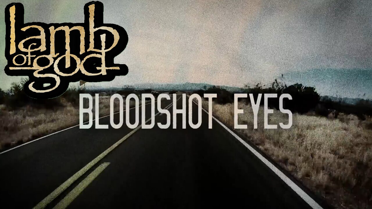 Lamb Of God - Bloodshot Eyes (Official Lyric Video)