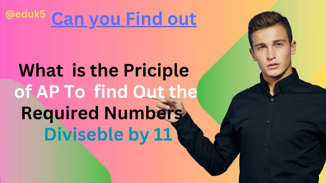 What is the Principle of AP to Find Out Numbers Divisible by 11 | Solution Class 10 | @eduk5 |