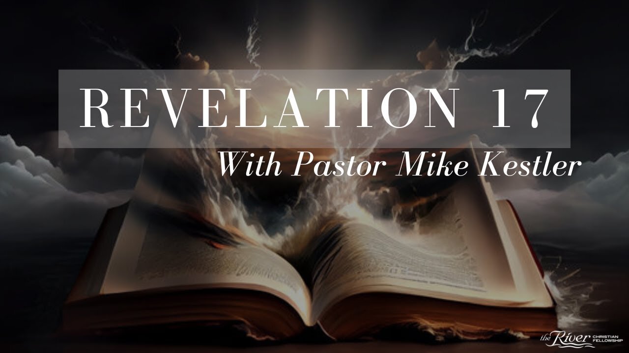 Revelation Chapter 17 With Pastor Mike Kestler