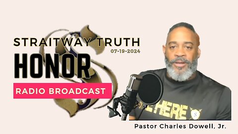 Straitway Truth Radio Broadcast 2024-07-19 | Honor |