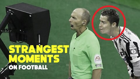 Strangest moments Ever In football