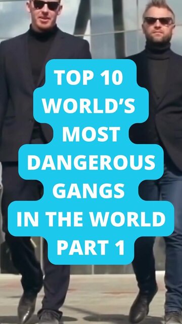 Top 10 World’s Most Dangerous Gangs in the World PART 1
