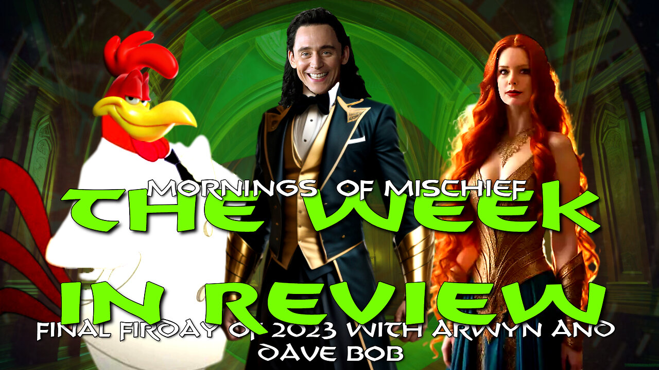The Week in Review - Final Friday of 2023 with Arwyn and Dave Bob