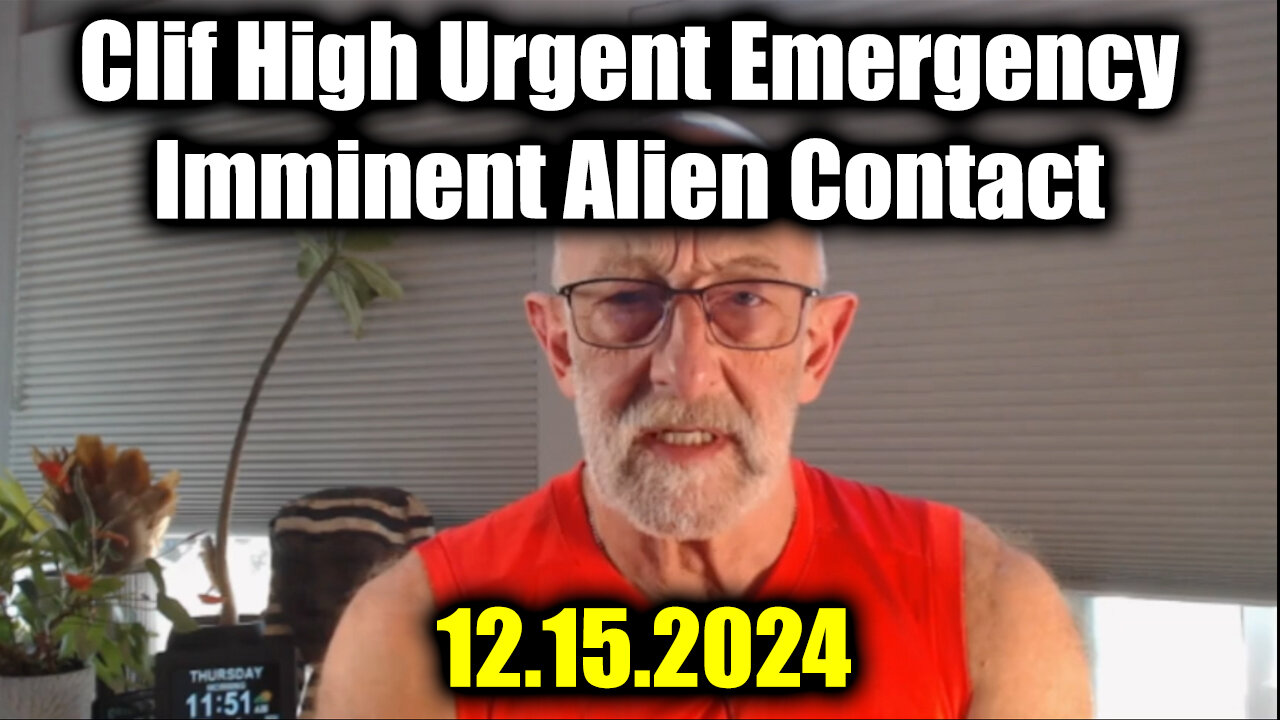 Clif High Urgent Emergency 12.15.24 - "UFO" Imminent Alien Contact