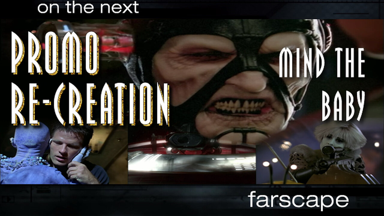 Farscape - 2x01 - Mind The Baby - Sc-Fi Channel Promo Re-Creation