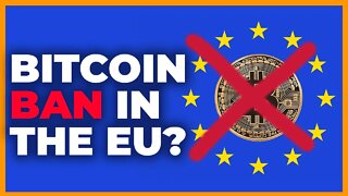 Bitcoin & Crypto Ban in The European Union?!