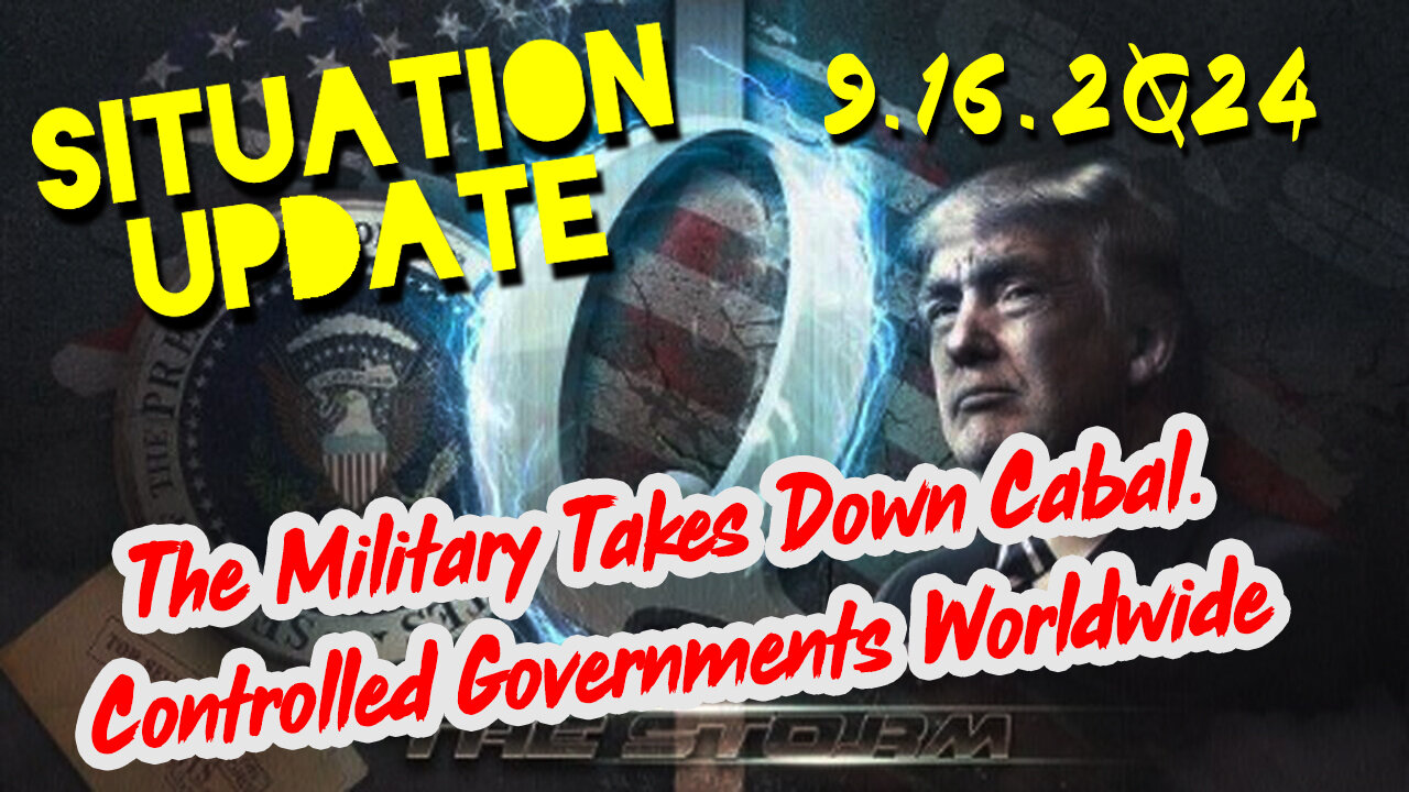 Situation Update 9.16.2Q24 ~ The Military Takes Down Cabal