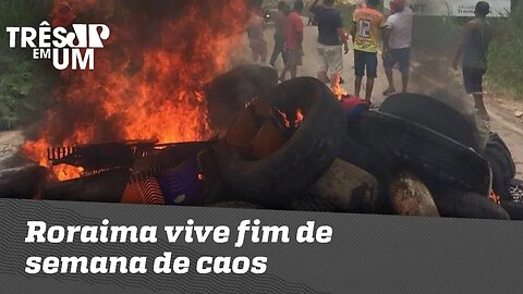 Roraima vive fim de semana de caos