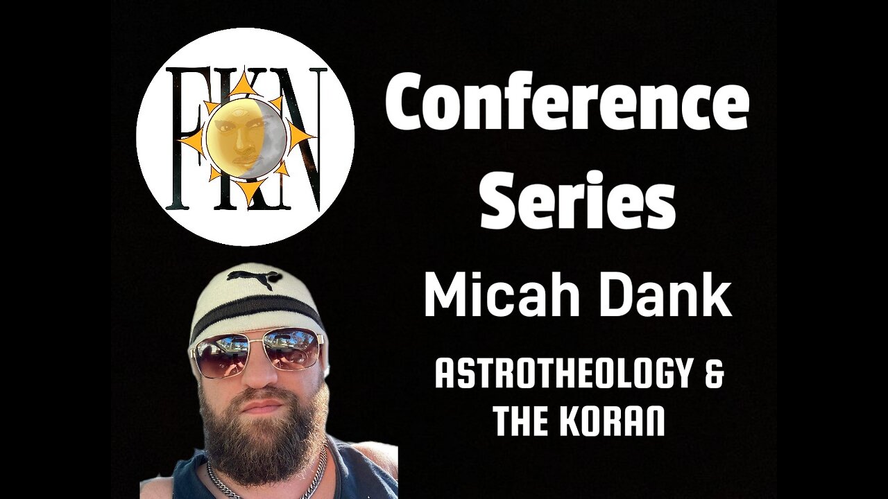 FKN Conference Series: Micah Dank | Astrotheology & The Koran