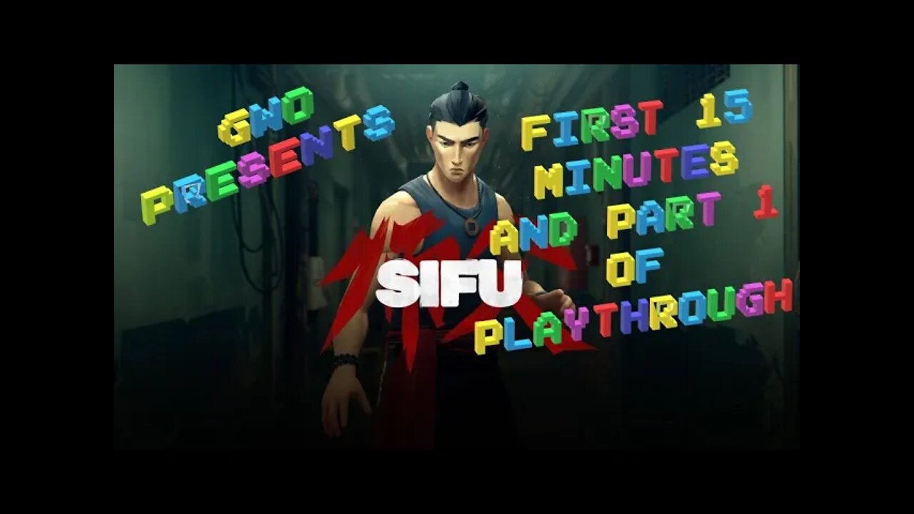 GWO First 15 Min's Of SIFU, AND PART 1 OF PLAYTHROUGH